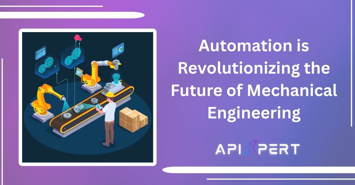 The Role of Automation in Modern Mechanical Engineering